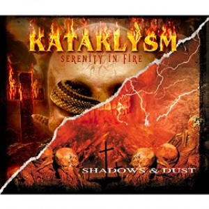Kataklysm - Serenity in Fire / Shadows & Dust