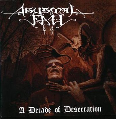 Abysmal Fall - A Decade of Desecration