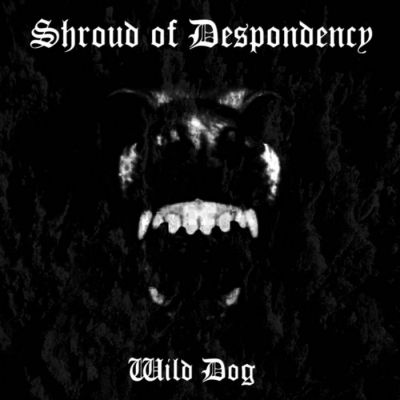 Shroud of Despondency - Wild Dog