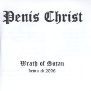 Penis Christ - Wrath of Satan