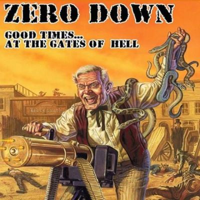 Zero Down - Good Times at the Gates of Hell