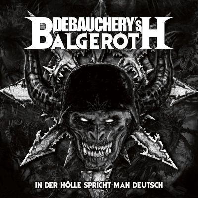 Debauchery / Balgeroth - In der Hölle spricht man Deutsch