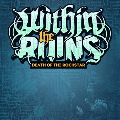 Within the Ruins - Death of the Rockstar