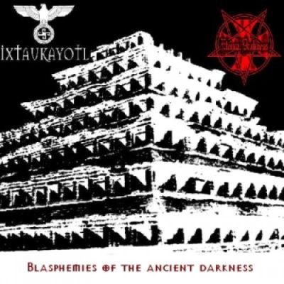 Ixtaukayotl / Eternal Darkness - Blasphemies of the Ancient Darkness