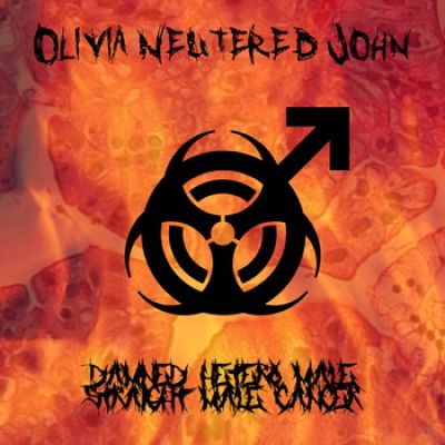 Olivia Neutered John - Damned Hetero Male / Straight Male Cancer