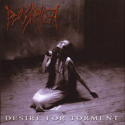 Pyorrhoea - Desire for Torment
