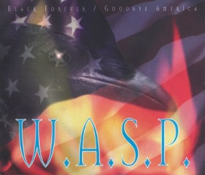 W.A.S.P. - Black Forever / Goodbye America (Part 2)