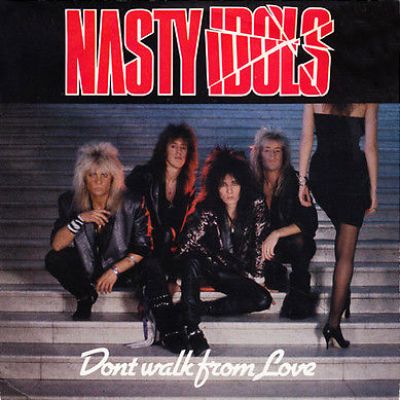 Nasty Idols - Don't Walk From Love