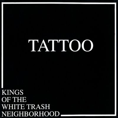 Tattoo - Kings of the White Trash Neighborhood