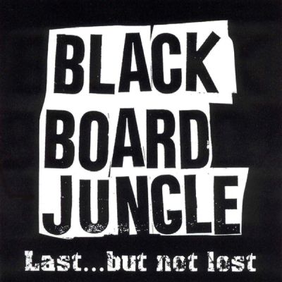 Blackboard Jungle - Last... But Not Lost