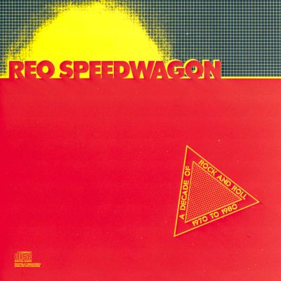 REO Speedwagon - A Decade of Rock and Roll 1970 to 1980