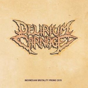 Delirium Carnage - Indonesian Brutality Promo 2015