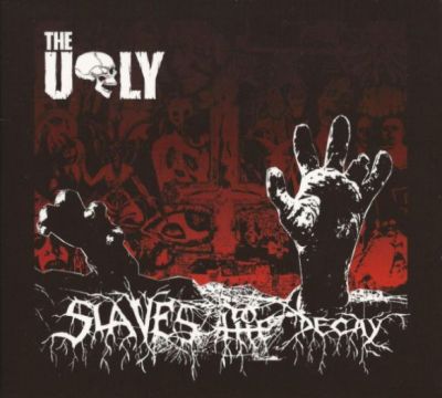 The Ugly - Slaves to the Decay