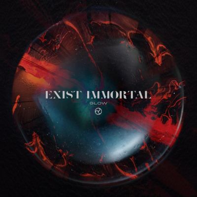 Exist Immortal - Glow
