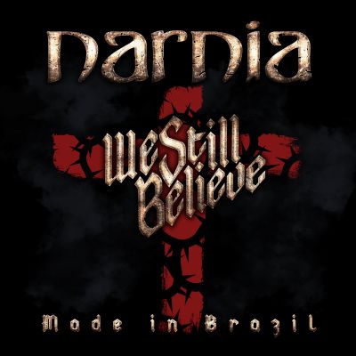 Narnia - We Still Believe - Made in Brazil
