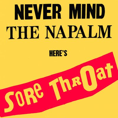 Sore Throat - Never Mind The Napalm Here's Sore Throat