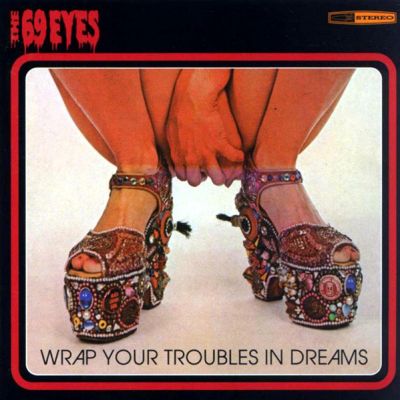 The 69 Eyes - Wrap Your Troubles in Dreams