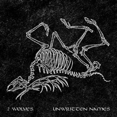 2 Wolves - Unwritten Names