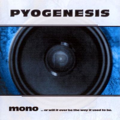 Pyogenesis - Mono... or Will It Ever Be the Way It Used to Be