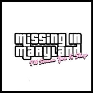 Missing in Maryland - I'll Scream You to Sleep