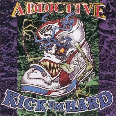 Addictive - Kick 'Em Hard