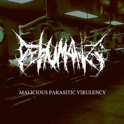 Dehumanize - Malicious Parasitic Virulency