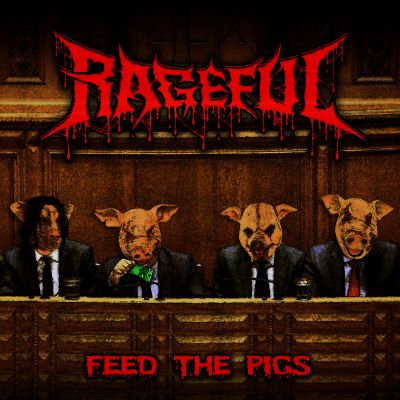 Rageful - Feed the Pigs