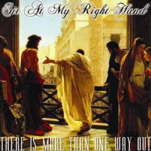 Sit At My Right Hand - There Is More Than One Way Out