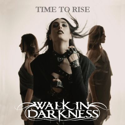 Walk in Darkness - Time to Rise
