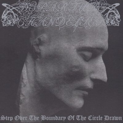 Departure Chandelier / Blood Tyrant - The Dark Decree / Step Over The Boundary Of The Circle Drawn