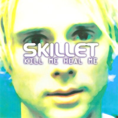 Skillet - Kill Me Heal Me