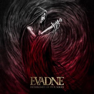 Evadne - Dethroned of Our Souls