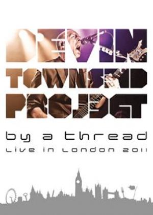 Devin Townsend Project - By a Thread: Live in London 2011