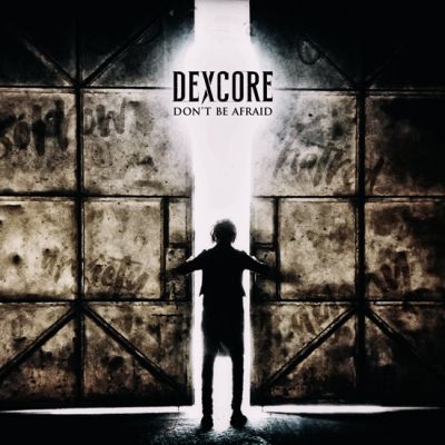 dexcore - Don't Be Afraid