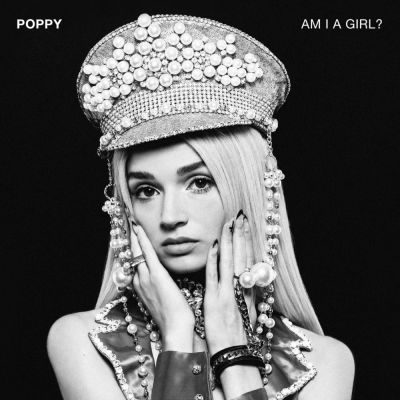 Poppy - Am I a Girl?