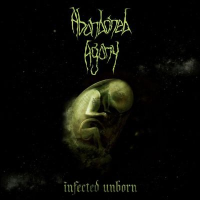 Abandoned Agony - Infected Unborn