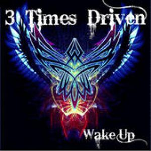 3 Times Driven - Wake Up