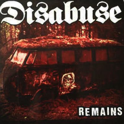 Disabuse - Remains
