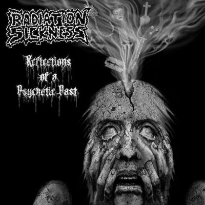 Radiation Sickness - Reflections Of A Psychotic Past