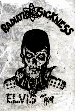 Radiation Sickness - Elvis Ain't Dead