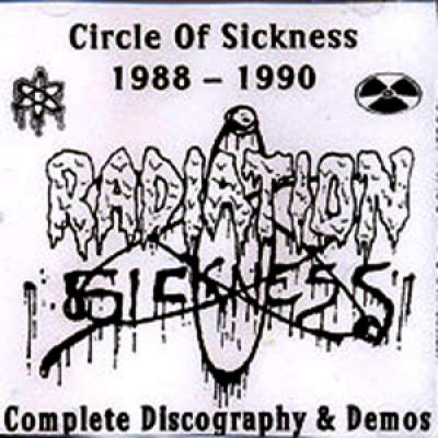 Radiation Sickness - Circle Of Sickness (1988-1990) Complete Discography & Demos
