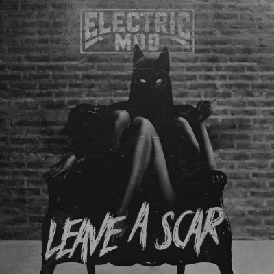 Electric Mob - Leave a Scar