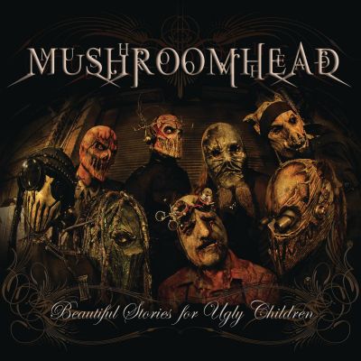 Mushroomhead - Beautiful Stories for Ugly Children