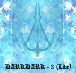 Darkdark - 3 - Live