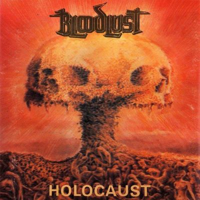 Bloodlust - Hideous... / Holocaust