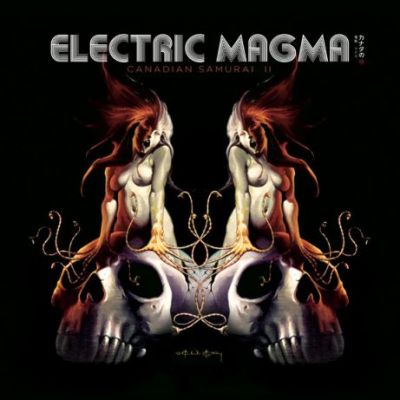 Electric Magma - Canadian Samurai II