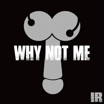 InsaneRattles - Why Not Me