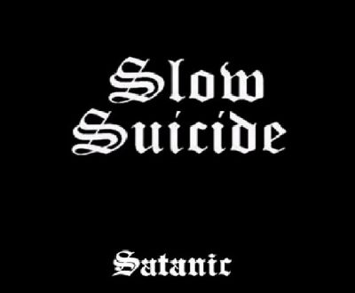 Slow Suicide - Satanic