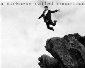 A Sickness Called Conscious - A Sickness Called Conscious