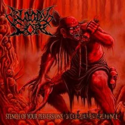 Bloody Gore - Stench of Your Perversions / Blood Driven Vehemence